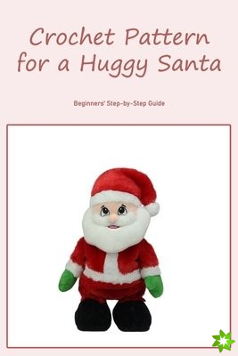 Crochet Pattern for a Huggy Santa