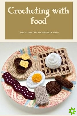 Crocheting with Food