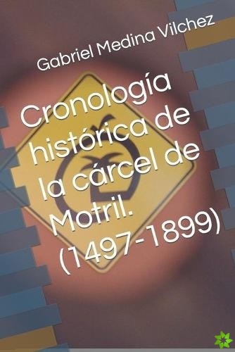 Cronologia historica de la carcel de Motril. (1497-1899)