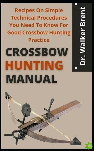 Crossbow Hunting Manual