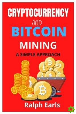 Cryptocurrency and Bitcoin Mining