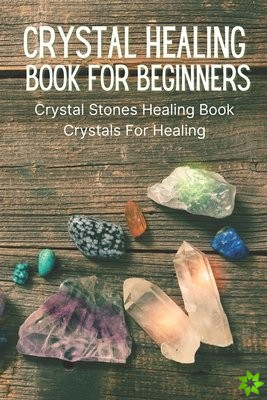 Crystal Healing Book For Beginners
