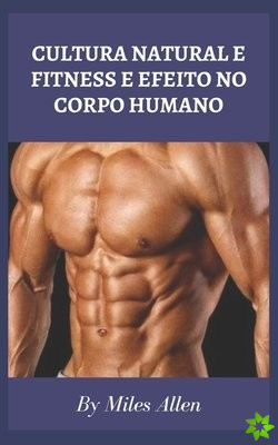 Cultura Natural E Fitness E Efeito No Corpo Humano