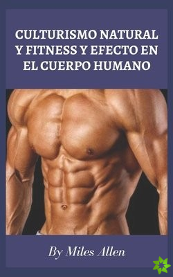 Culturismo Natural Y Fitness Y Efecto En El Cuerpo Humano