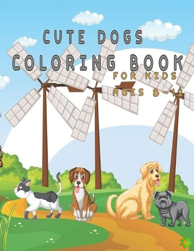 Cute Dogs Coloring Book for Kids ages 8-12