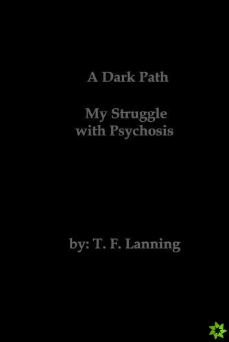 Dark Path - My Struggle with Psychosis