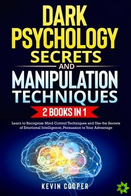 Dark Psychology Secrets and Manipulation Techniques