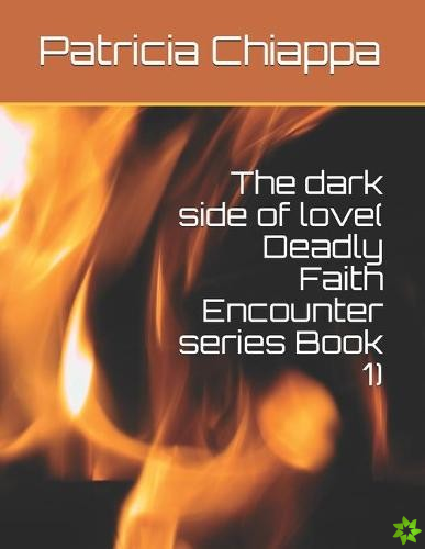 dark side of love( Deadly Faith Encounter series Book 1)