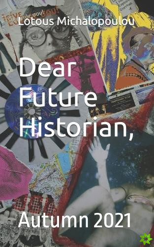 Dear Future Historian