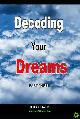 Decoding Your Dreams Part Three