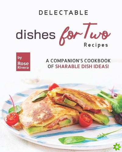Delectable Dishes for Two Recipes