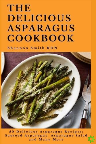 Delicious Asparagus Cookbook