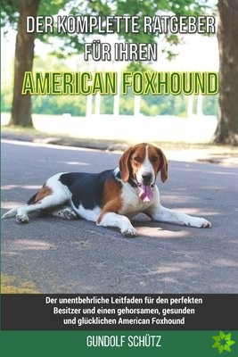 Der komplette Ratgeber fur Ihren American Foxhound