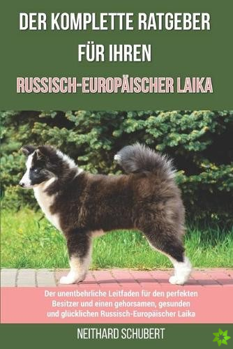 Der komplette Ratgeber fur Ihren Russisch-Europaischer Laika