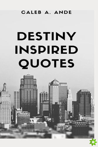 Destiny Inspired Quotes
