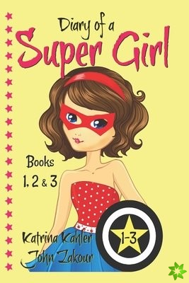 Diary of a SUPER GIRL - Books 1-3
