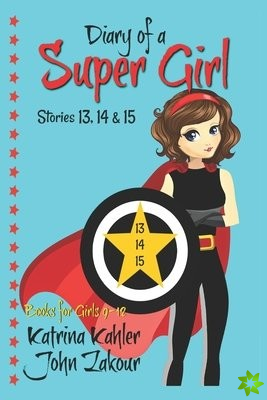 Diary of a Super Girl - Books 13, 14 & 15