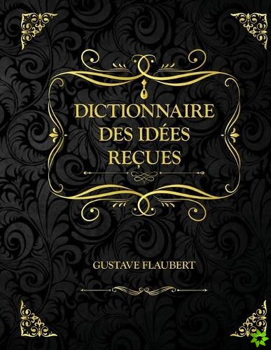 Dictionnaire des idees recues