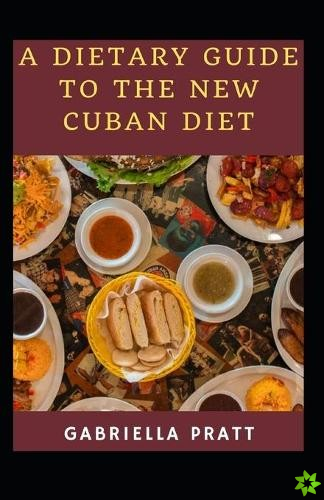 Dietary Guide To The New Cuban Diet