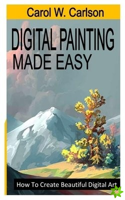 DIGITAL PAINTING MADE EASY