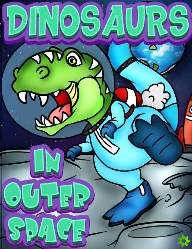 Dinosaurs In Outer Space
