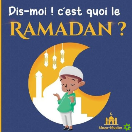 Dis-moi ! c'est quoi le Ramadan ?