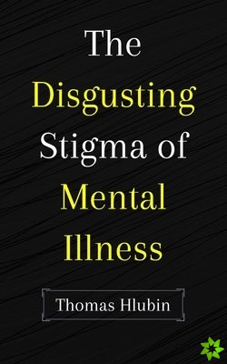 Disgusting Stigma of Mental Illness