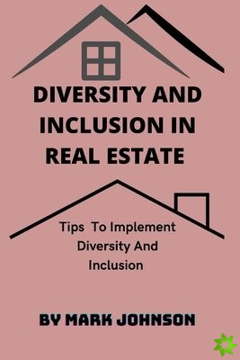 Diversity and Inclusion in Real Estate