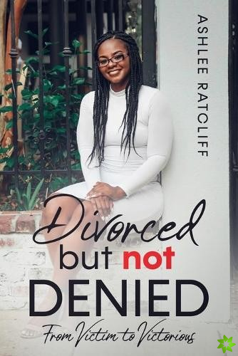Divorced but not DENIED