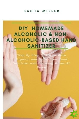 DIY Homemade Alcoholic & Non-Alcoholic-Based Hand Sanitizer