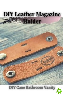 DIY Leather Magazine Holder