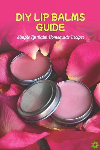 DIY Lip Balms Guide