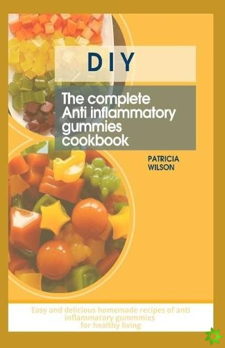 DIY the Complete Anti Inflammatory Gummies Cookbook