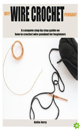 DIY Wire Crochet Pendant