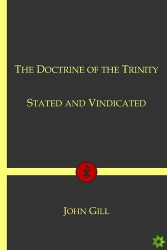 Doctrine of the Trinity Stated and Vindicated