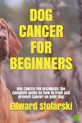Dog Cancer for Beginners