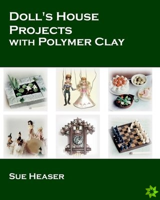 Doll's House Projects with Polymer Clay