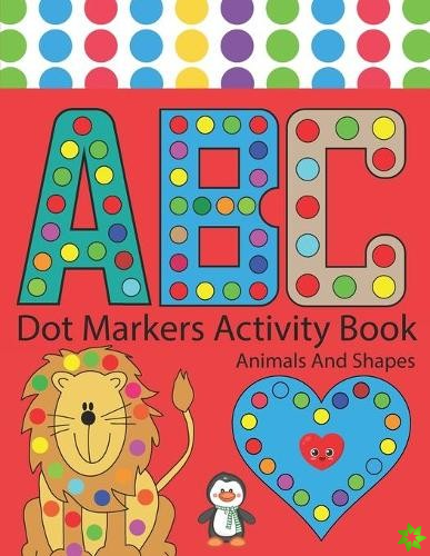 Dot Markers Activity Book Abc Animals And Shapes