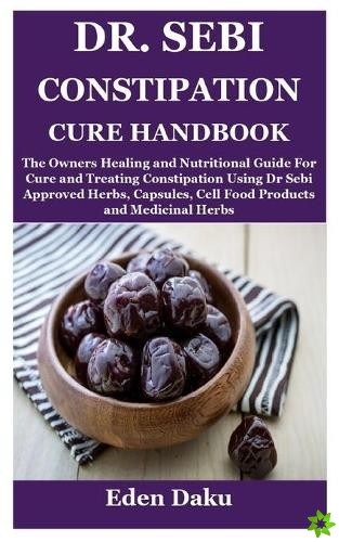 Dr. Sebi Constipation Cure Handbook