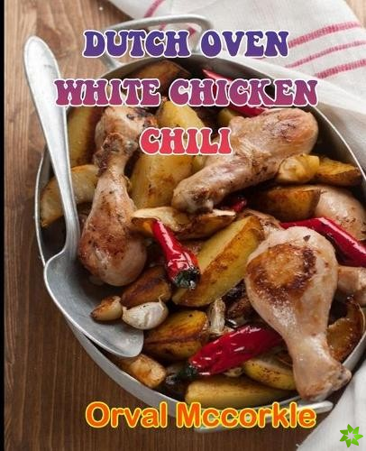 Dutch Oven White Chicken Chili