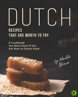 Dutch Recipes That Are Worth to Try