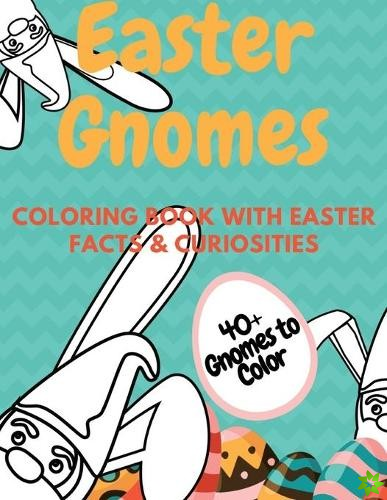 Easter Gnomes Coloring Book With Easter Facts & Curiosities