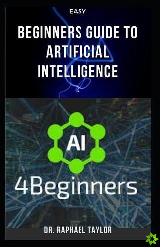 Easy Beginners Guide to Artificial Intelligence