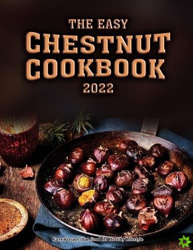 Easy Chestnut Cookbook 2022