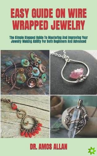 Easy Guide on Wire Wrapped Jewelry