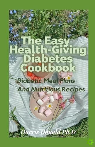 Easy Health-Giving Diabetes Cookbook