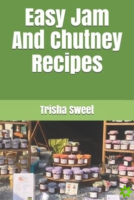 Easy Jam And Chutney Recipes