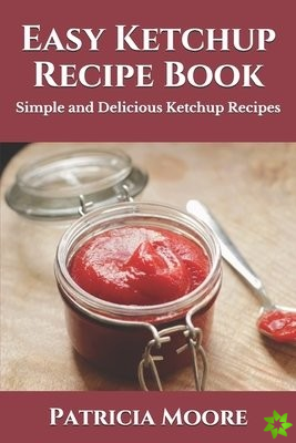 Easy Ketchup Recipe Book