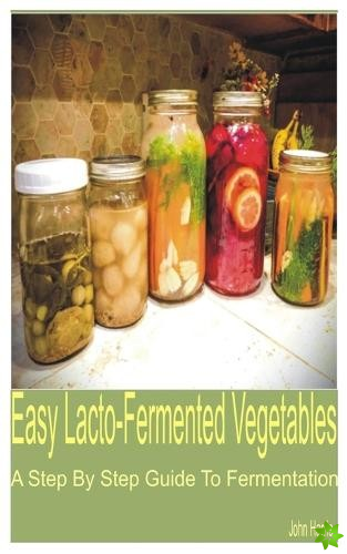 Easy Lacto-Fermented Vegetables