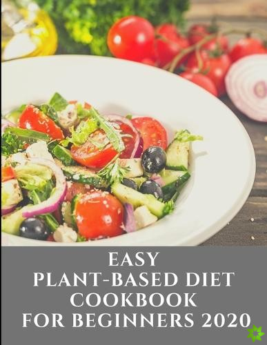 Easy Plant Based Diet Cookbook For Beginners 2020